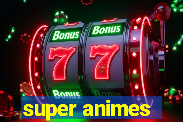 super animes